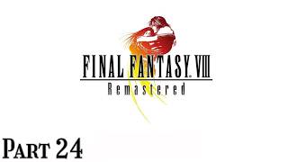Final Fantasy VIII Remastered PS4 Part 24