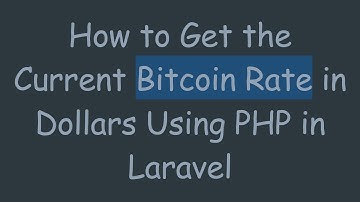 How to Get the Current Bitcoin Rate in Dollars Using PHP in Laravel