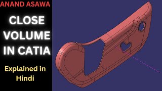 Catiav5 || Close Volume in Catia explained in Hindi || Anand Asawa