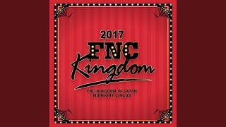 Give Me the Love (Live 2017 FNC KINGDOM -MIDNIGHT CIRCUS-@Makuhari International Exhibition...