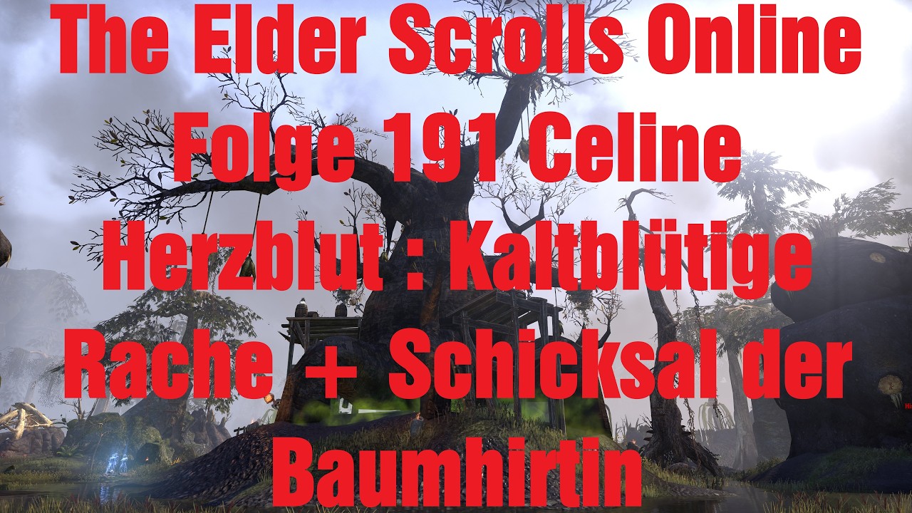 The Elder Scrolls Online Folge 191 Celine Herzblut : Kaltblütige Rache + Schicksal der Baumhirtin 4K