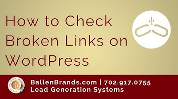 How to Check Broken Links on Your WordPress Website | Ballen Brands 2018