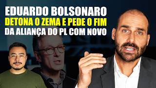 RASGOU O VERBO: Eduardo Bolsonaro DETONA o Zema e pede o FIM da aliança do PL com NOVO