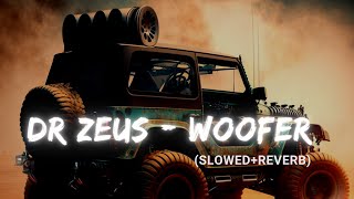 Woofer (Slowed Reverb) - Dr Zeus | Bajda Woofer Gaddi Vich