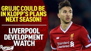 Marko Grujic Could Be In Klopp's Plans Next Season | Liverpool Development Watch