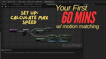 Your First 60 Mins w/ Motion Matching: Episode 5 - Calculate Max Speed
