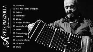 Astor Piazzolla Greatest Hits  Top 20 Best Songs Of Astor Piazzolla Colection 2018