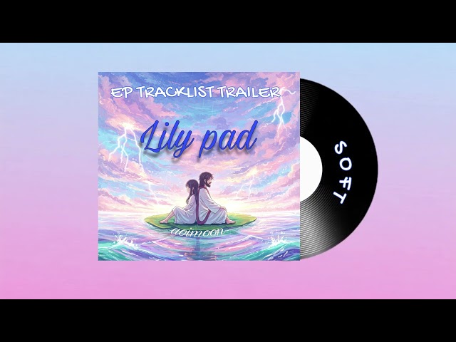 Aoi Moon EP 'Lily Pad' Trailer