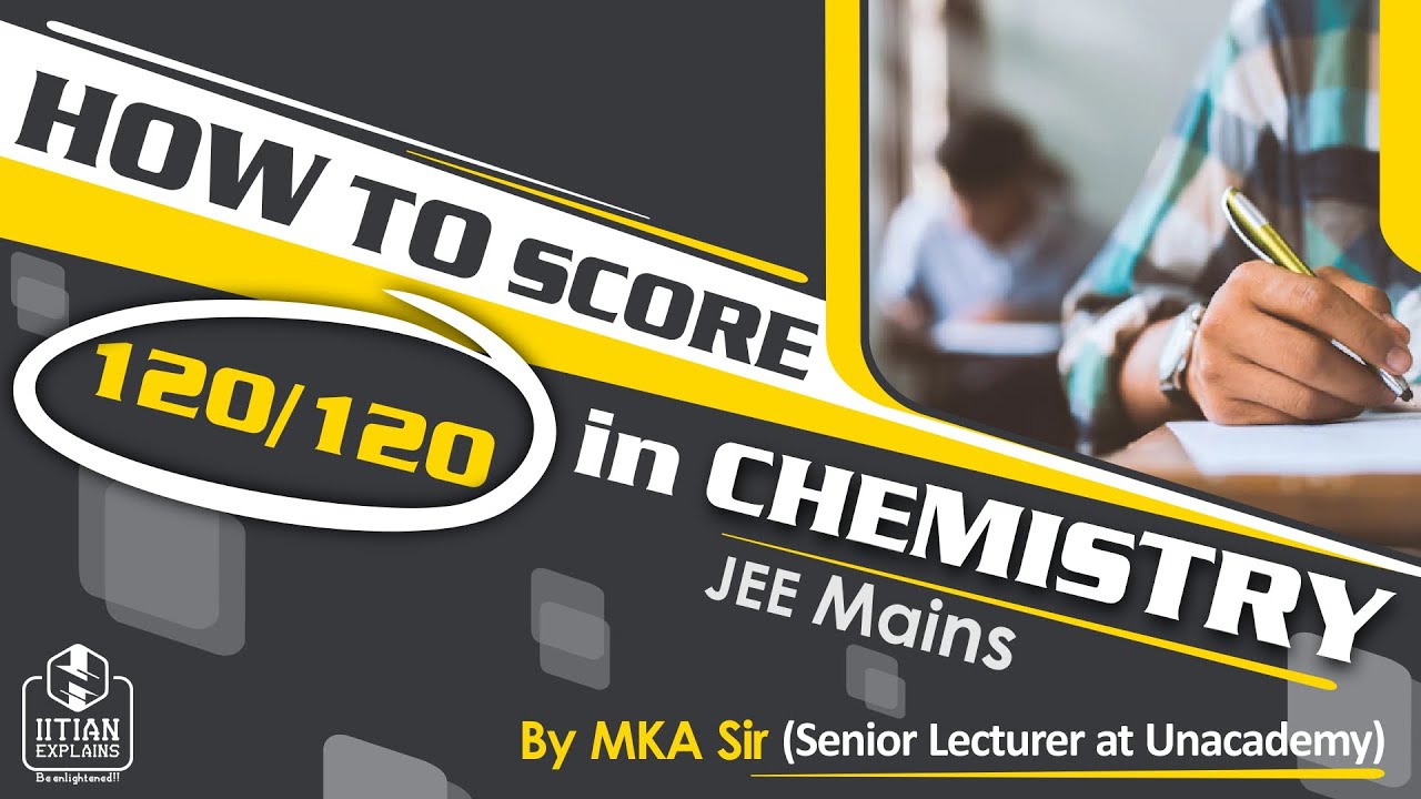 How to Score 120/120 in JEE Mains - Chemistry 🔥🔥| JEE Mains 2020 ...