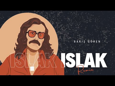 CEM KARACA - ISLAK ISLAK (BARIŞ GÖREN REMIX)