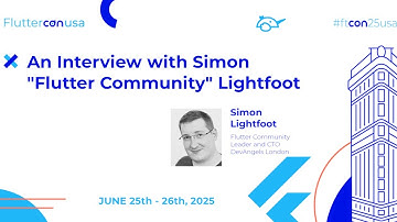 The History of Flutter Community - An Interview with Simon Lightfoot | Fluttercon USA 2025