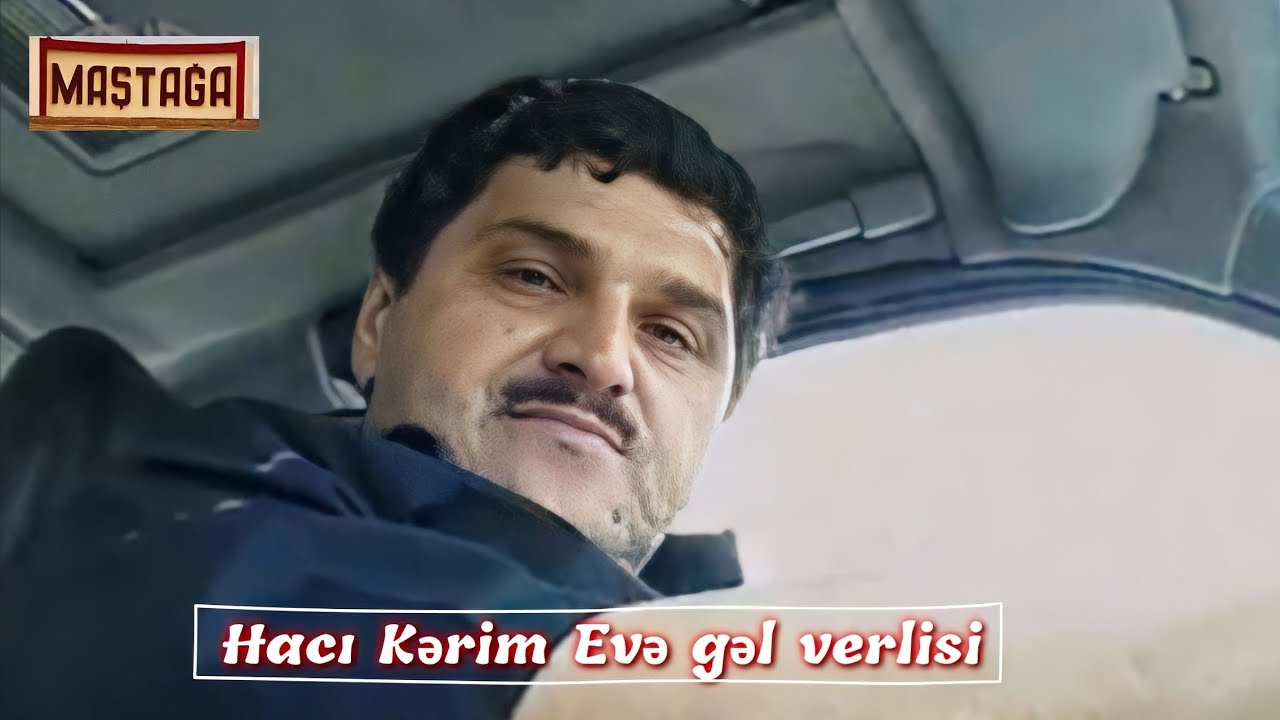Hacı Kərim evə gəl verlişi Mastaga Kəndi