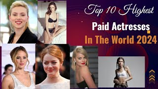 Top 10 Highest Paid Actresses In The World 2024