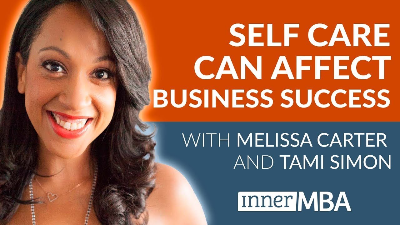 How Self Care Can Affect Business Success with Melissa Carter and ...