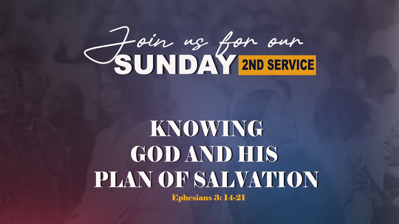 SECOND SERVICE ||  KNOWING GOD AND HIS PLAN OF SALVATION ||  With Apostle Christophe SEBAGABO.