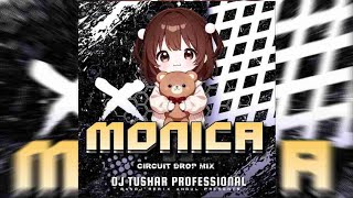 MONICA - CIRCUIT DROP MIX || DJ TUSHAR PROFESSIONAL || MANOJ REMIX ANGUL 