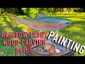 Rainbow trout wood carving part 5 painting