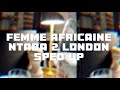 Femme Africaine Ntaba 2 London - Sped Up