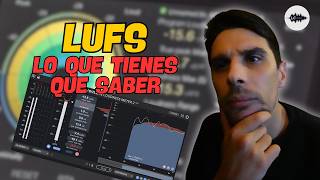 LUFS EXPLAINED en ESPAÑOL | TODO Lo que NECESITAS SABER sobre LOUDNESS