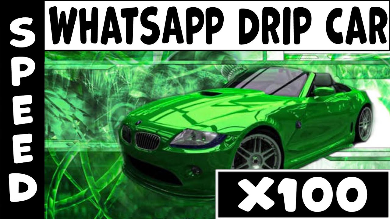 WhatsApp Drip Car Speed X100 (Gradual Acceleration) YouTube