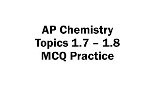 Topics 1.7 - 1.8 MCQ Practice