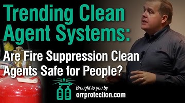 Trending Clean Agent Systems: Are Fire Suppression Clean Agents Safe for People?