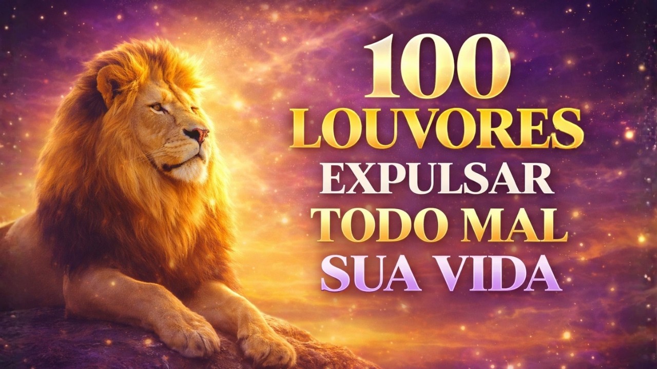100 Louvores Para Expulsar Todo Mal da Sua Vida  Atmosfera Celestial 2026  Músicas Evangélicas Pode