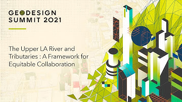 The Upper LA River and Tributaries : A framework for Equitable Collaboration