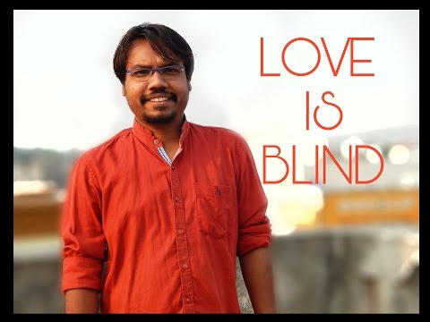 LOVE IS BLIND.