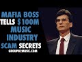 Mafia Boss Tells $100M Music Industry Secrets