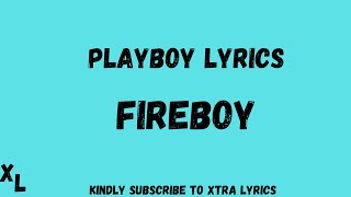 Fireboy Dml –Playboy Lyrics ll Xtra Lyrics