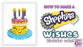 Shopkins Wishes Birthday Cake FUN HOW TO