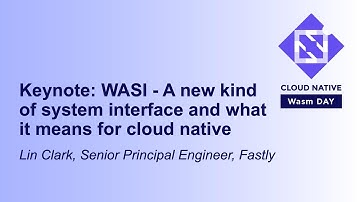 Keynote: WASI - A new kind of system interface & what it means for cloud native - Lin Clark, Fastly