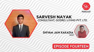 SJK Podcast Ep. 14 - Mr. Sarvesh Nayak (Consultant, Godrej Living)