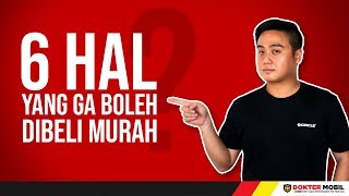 JANGAN BELI MURAH UNTUK 6 HAL INI!!