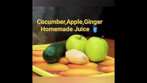Cucumber 🥒, Apple 🍏, Ginger Homemade Juice with blender
