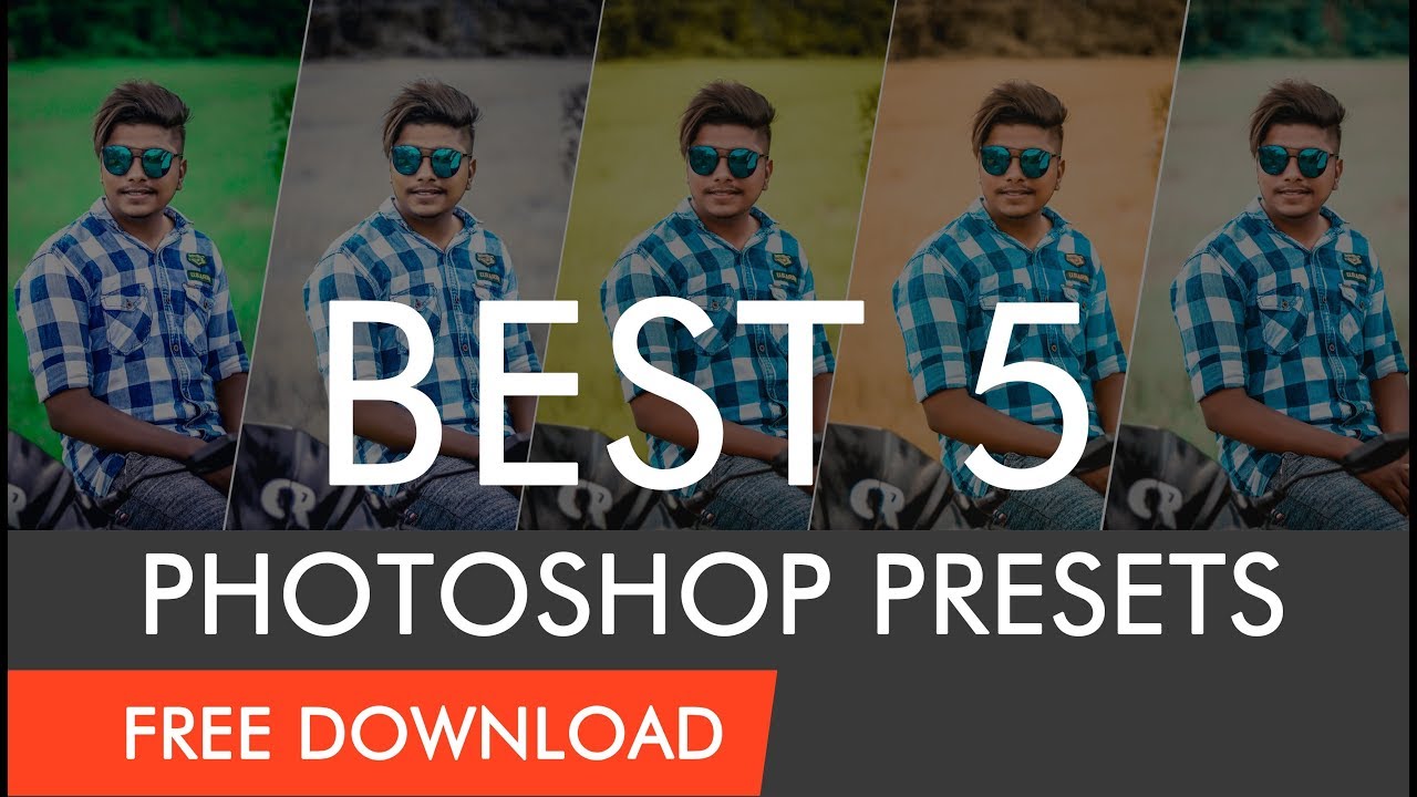 BEST #5 PHOTOSHOP PRESETS l FREE DOWNLOAD - YouTube