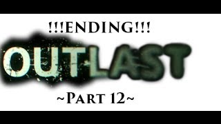 Outlast Playthrough Ending Part 12 (No Commentary) HD