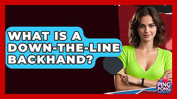What Is A Down-the-Line Backhand? - Ping Pong Prodigy