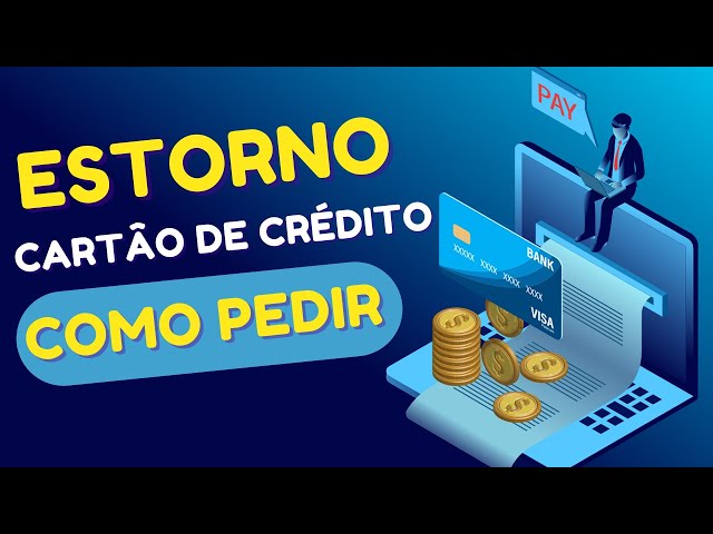 Estorno: como pedir o seu dinheiro de volta no cartão de crédito