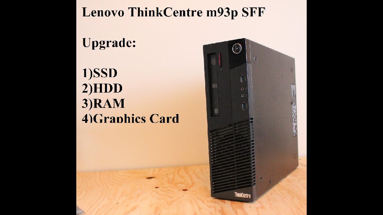 Lenovo M93p Upgrade (SSD, Graphics Card, HDD) - YouTube