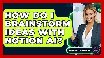 How Do I Brainstorm Ideas With Notion AI? - Emerging Tech Insider