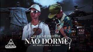 Menor de 18 - Quem Me Protege Não Dorme - Dj Neeh, Mc Murillinho