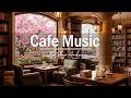 Paris Cafe Jazz 🌸☕ | Smooth Piano & Cozy Library Ambience for Relax, Study & Romantic Mood