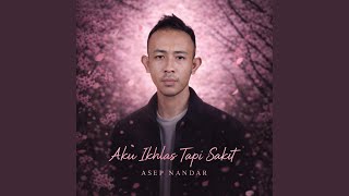 Aku Ikhlas Tapi Sakit