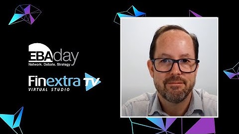 FinextraTV @ EBADay: Driving the Future of Cross-Border Payments