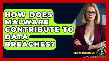 How Does Malware Contribute To Data Breaches? - Consumer Laws For You