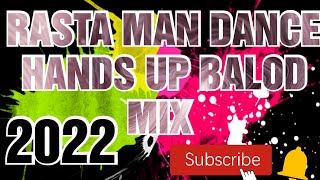 RASTA MAN DANCE TODO HATAW BOKA- BOKA TIK-TOK HANDS UP BALOD2X MIX 2022 ALBUM