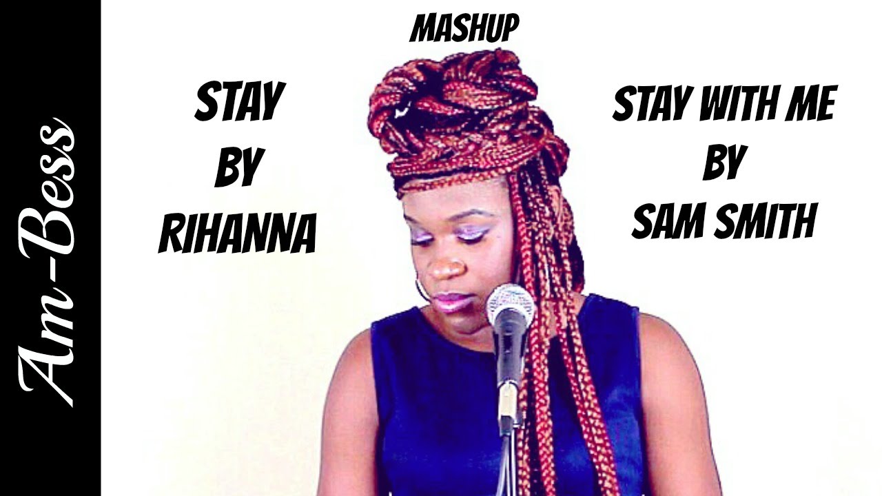 Mashup Stay/Rihanna & Stay with me / Sam Smith