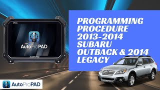 Programming procedure for 2013-2014 Subaru Outback and 2014 Legacy | AutoProPAD